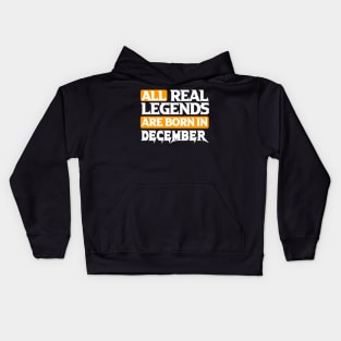 All Real Legends Are Born In December Kids Hoodie